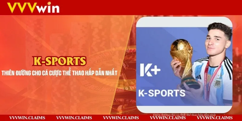 K-Sports – Thiên đường cho cá cược thể thao hấp dẫn nhất