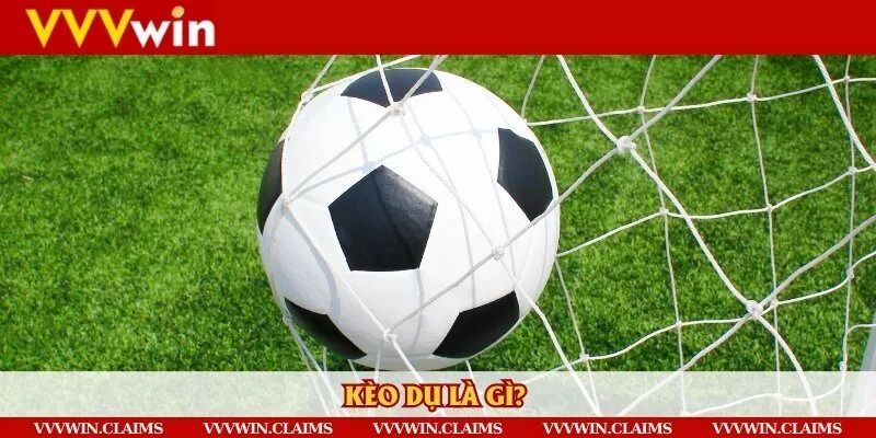 Giải đáp kèo dụ là gì?