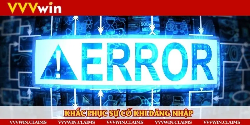 Hướng dẫn xử lý các vấn đề thường gặp liên quan đến việc đăng nhập