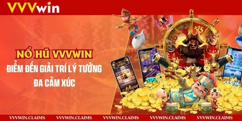 Nổ hũ Vvvwin | Điểm đến giải trí lý tưởng đa cảm xúc